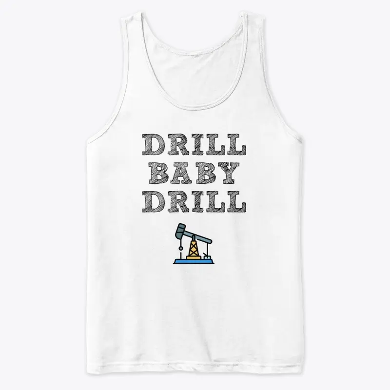 Drill Baby Drill!